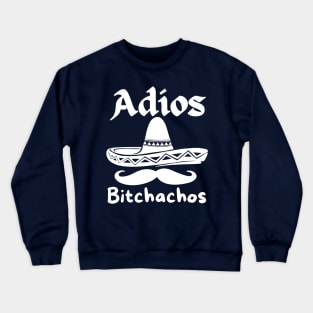 Womens Adios Bitchachos Funny Cinco De Mayo Mexican Party Crewneck Sweatshirt